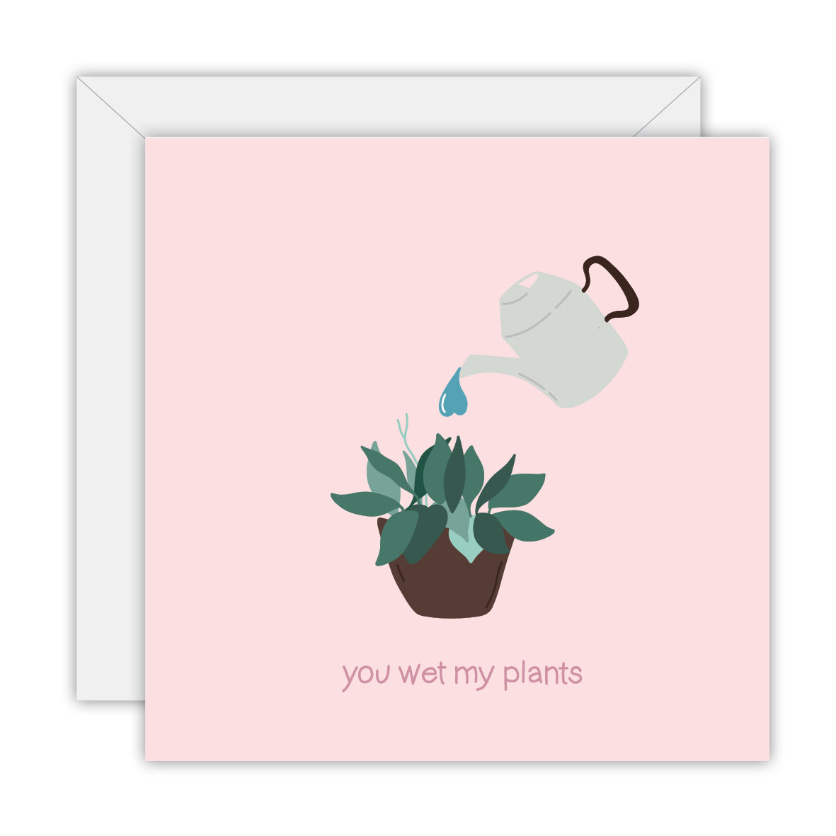 TO THE MOON & BACK PRINTS- "YOU WET MY PLANTS"- Greeting Card