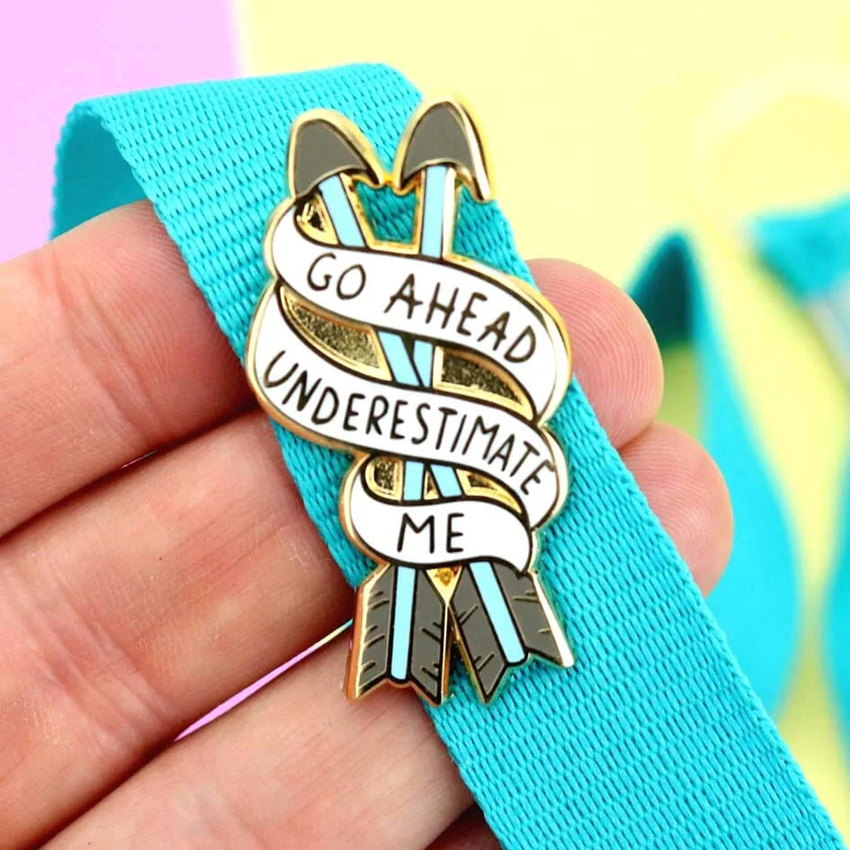 JUBLY-UMPH - "Go Ahead, Underestimate Me" - Lapel Pin