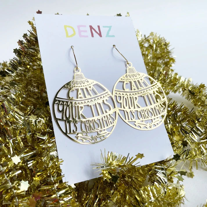 DENZ & CO- "Calm Your Tits It's Christmas" in Gold - DANGLE EARRINGS